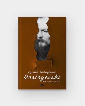 Dostoyevski’nin Hayatı