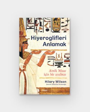 Hiyeroglifleri Anlamak - Antik Mısır için bir anahtar
